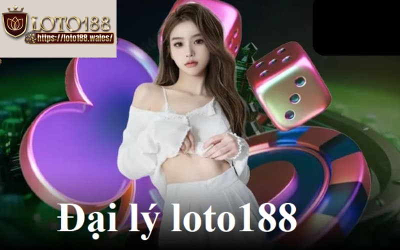 Dai-ly-LOTO188-3