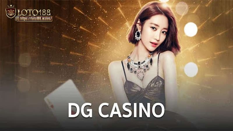 Khái quát về sảnh DG Casino