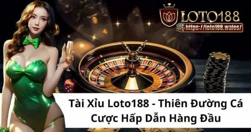 Thông tin chi tiết về tài xỉu LOTO188